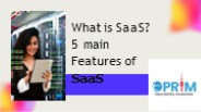 What is SaaS? 5 main Features of SaaS