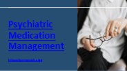 Psychiatric Medication Management: A Summary