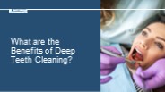 What are the Benefits of Deep Teeth Cleaning