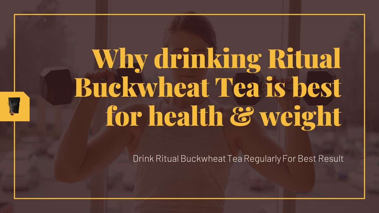 PPT Why drinking Ritual Buckwheat Tea is best for health & weight