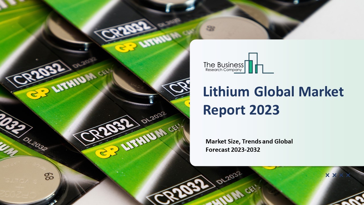 Lithium Market Industry Analysis, Size, Share, Trends, Growth and Forecast 2023 – 2032