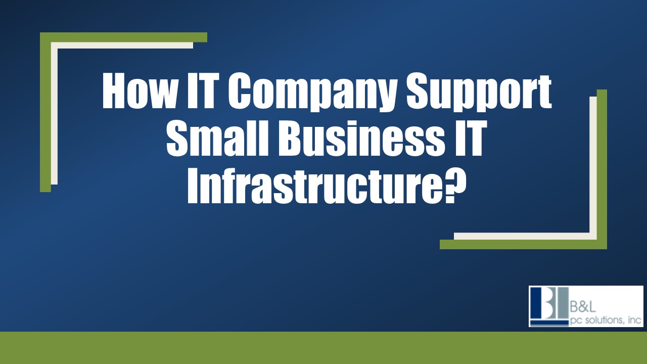 How IT Company Support Small Business IT Infrastructure?