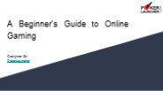 A Beginner’s Guide to Online Gaming