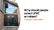 Why should people select upvc windows?