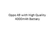 Oppo A9 with High Quality 4000mAh Battery