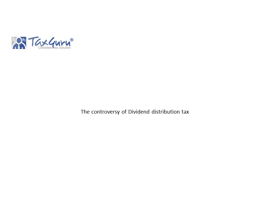 The controversy of Dividend distribution tax