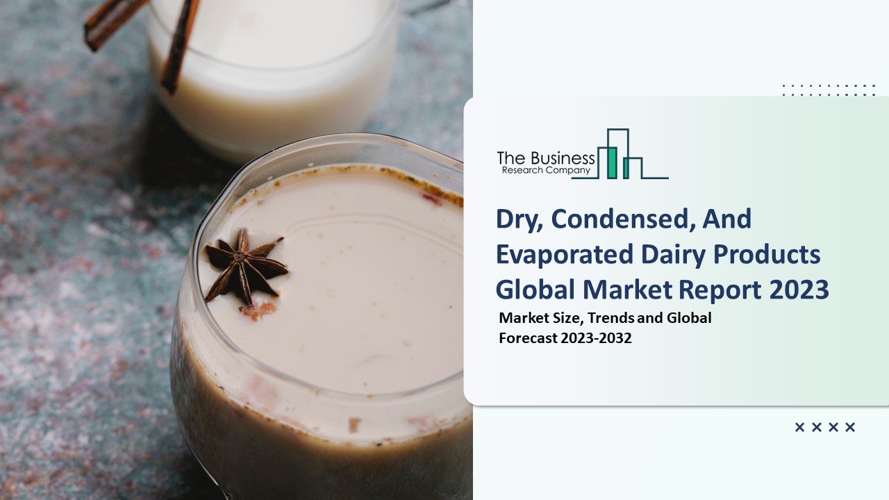 PPT Dry, Condensed, And Evaporated Dairy Products Market Key Trends