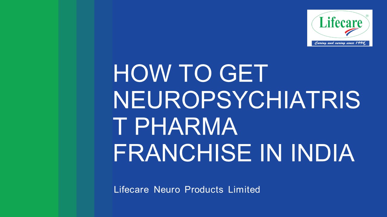 HOW TO GET NEUROPSYCHIATRIST PHARMA FRANCHISE IN INDIA