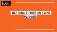 3 REASONS TO HIRE AN EVENT PLANNER