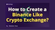 Launch A Blockchain Cryptocurrency Exchange App Like Binance In 2023