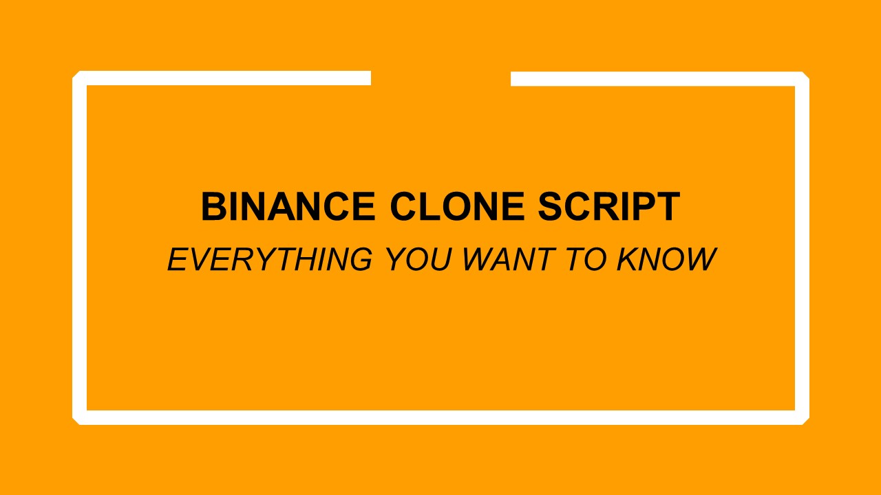 BINANCE CLONE SCRIPT - Everything You Want to Know