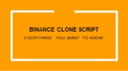 BINANCE CLONE SCRIPT - Everything You Want to Know