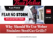 Why Should We Use Weber Stainless Steel Gas Grills?