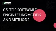 05 Top Software Engineering Models and Methods