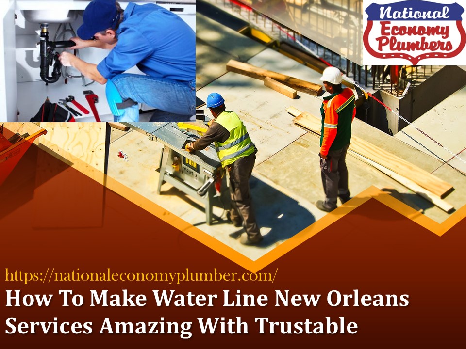 How To Make Water Line New Orleans Services Amazing With Trustable