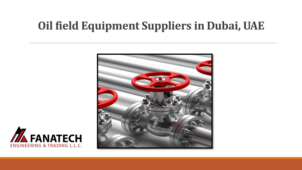 PPT Oil field Equipment Suppliers in Dubai, UAE PowerPoint