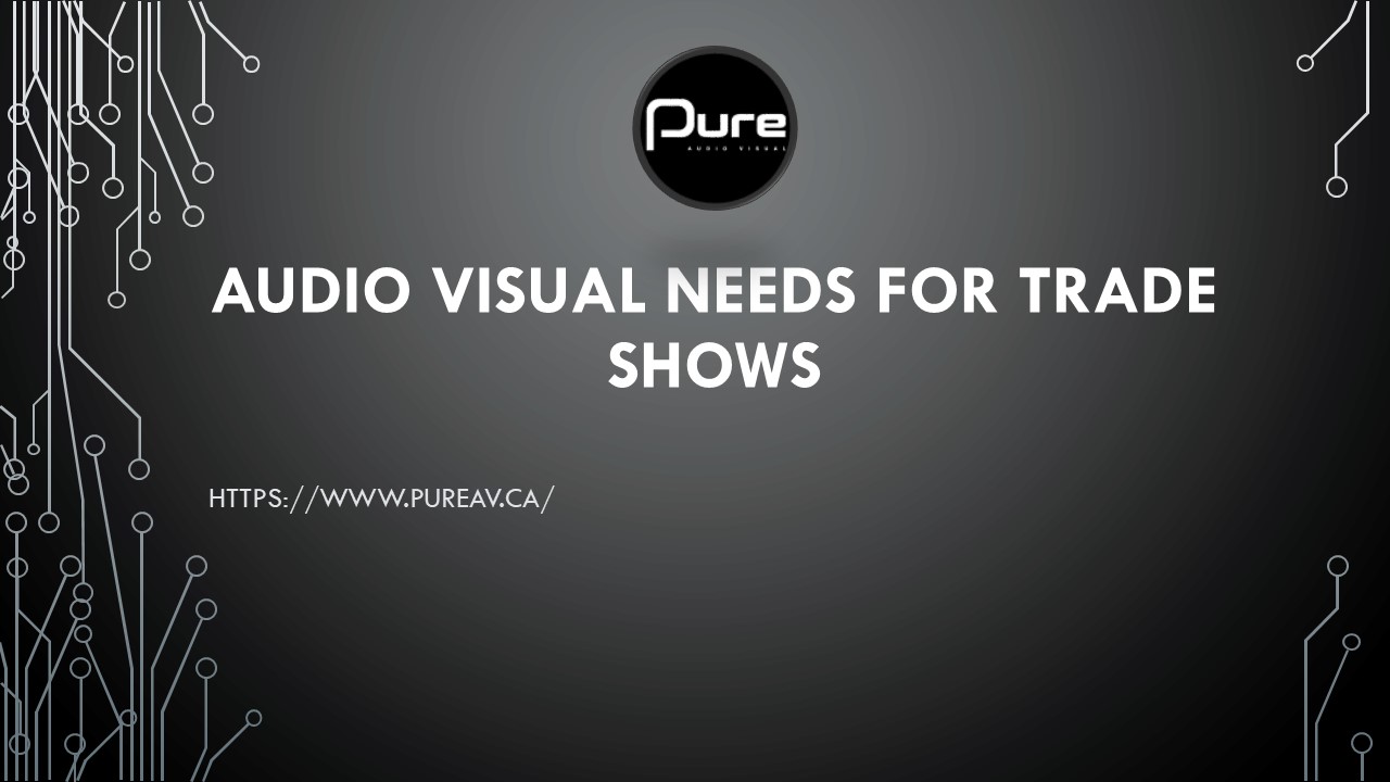 PPT Audio Visual Needs for Trade Shows Pure AV PowerPoint