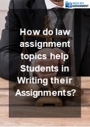 How do law assignment topics help Students in Writing their Assignments