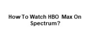 How to Watch HBO Max on Spectrum