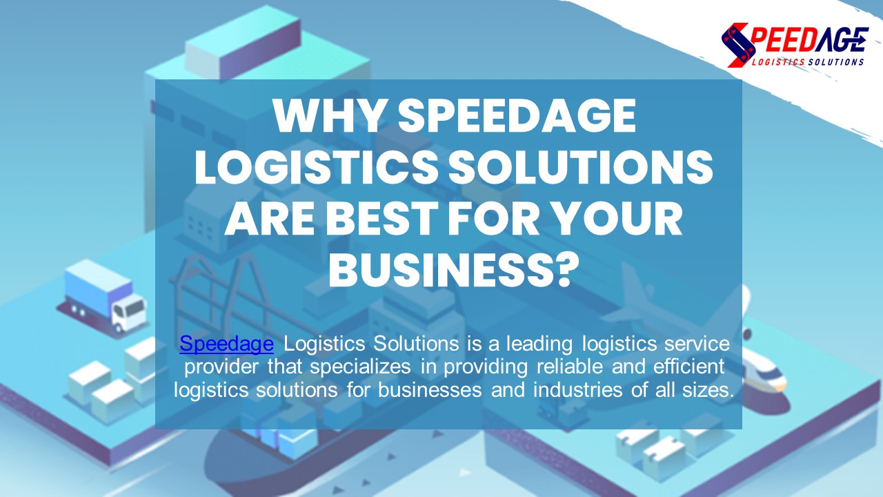 Why Choose Speedage & Speedage Logistics Services?