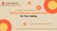 Multilayer Flexible & Laminated Films for Tray Lidding