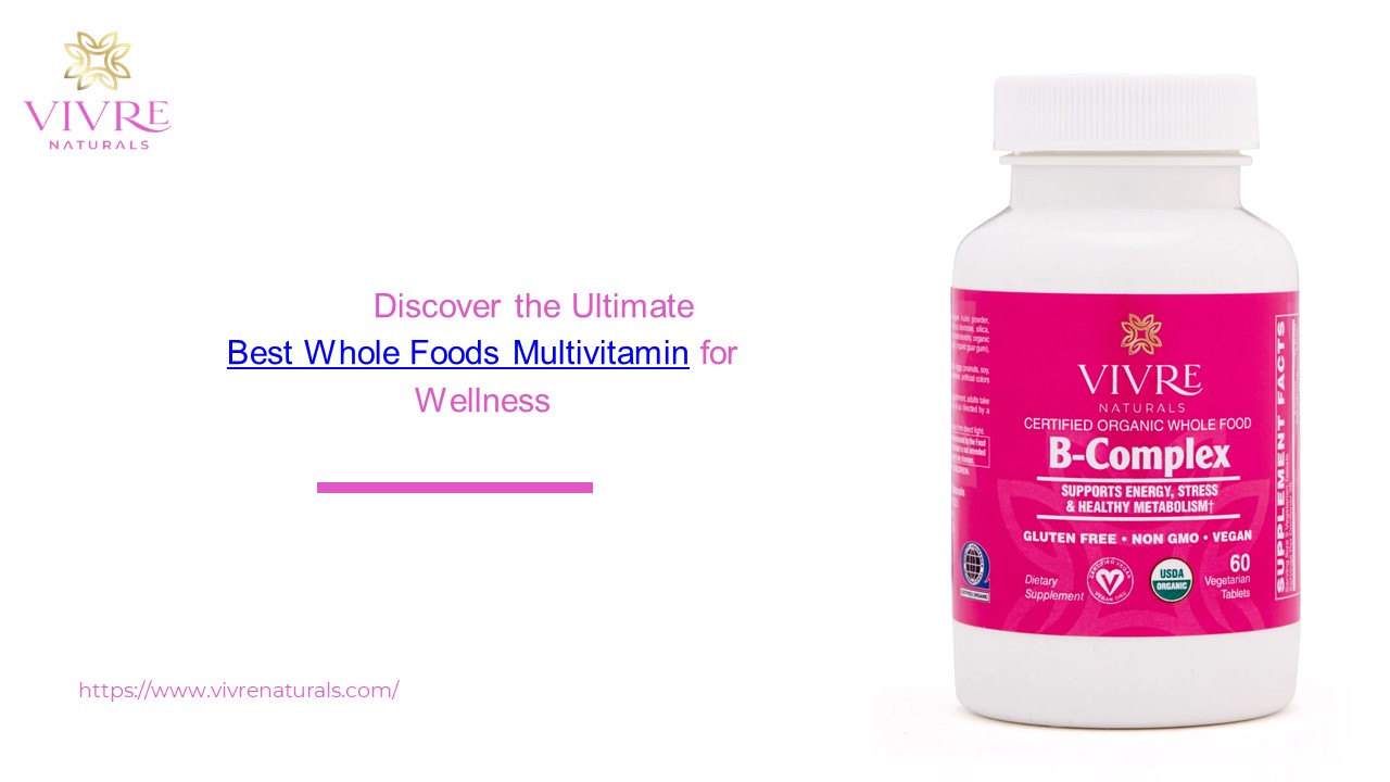 Discover the Ultimate Whole Foods Multivitamin for Wellness