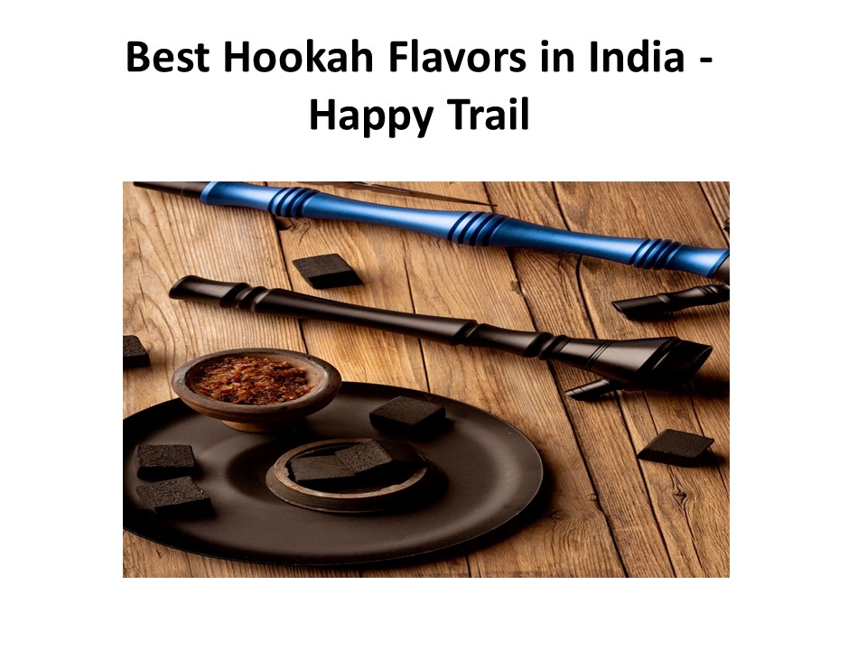 PPT Best Hookah Flavors in India Happy Trail PowerPoint