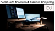 Danish Jafri Brisol about Quantum Computing