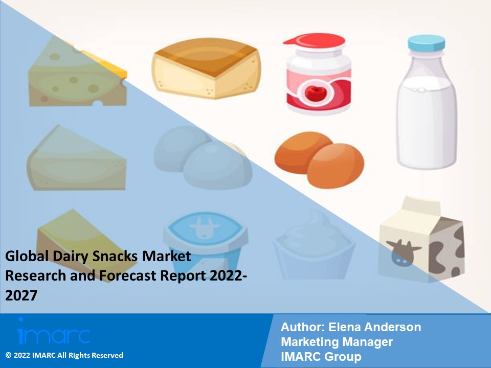 Dairy Snacks Market Demand, Trends and Business Opportunities 2022-27