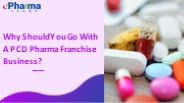 Why Should You Go with PCD Pharma Franchise Business