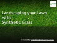 Landscaping your lawn with synthetic grass