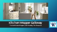 Kitchen Wrapper Galloway - Kitchenwrapper.com PowerPoint PPT Presentation