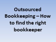 Outsourced Bookkeeping – How to find the right bookkeeper
