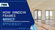 How Window Frames Impact Energy Efficiency