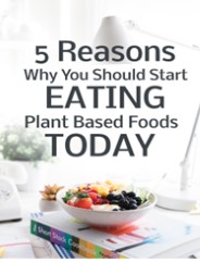 5ReasonsWhyYouShouldStartEatingPlantBasedFoodsToday