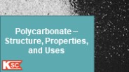 Polycarbonate – Structure, Properties, and Uses