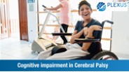 Cognitive impairment in Cerebral Palsy