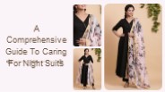A Comprehensive Guide To Caring For Night Suits