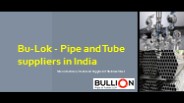 Bu-Lok - Pipe and Tube suppliers in India