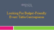 Looking For Budget-Friendly Event Table Centrepieces