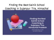 best sainik school coaching in Sujanpur tira himachal pardesh