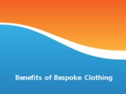 Benefits of Bespoke Clothing