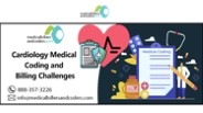 Cardiology Medical Coding and Billing Challenges