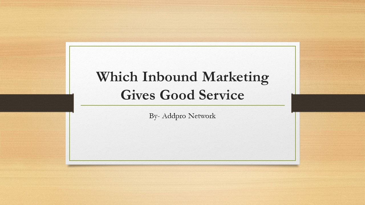 Which Inbound Marketing Gives Good Service