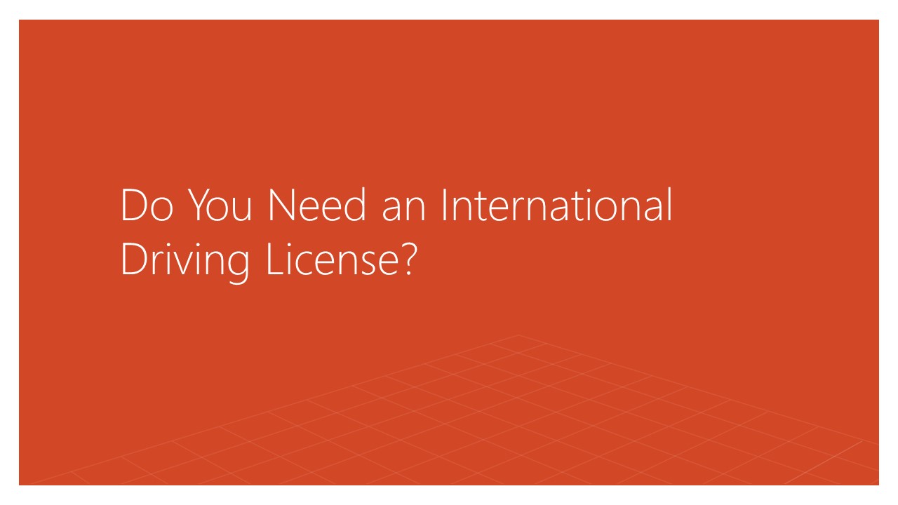 Do You Need an International Driving License?