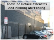 The perfect duration to install GRP Fencing