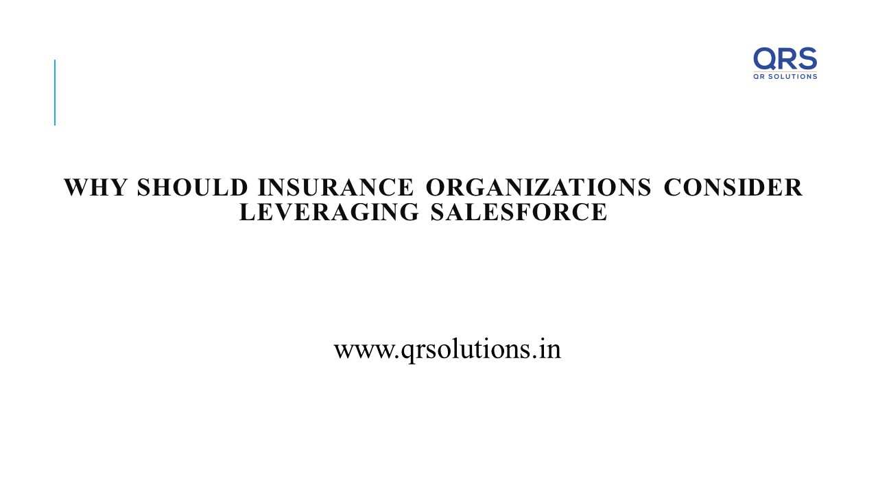 Why Should Insurance Organizations Consider Leveraging Salesforce