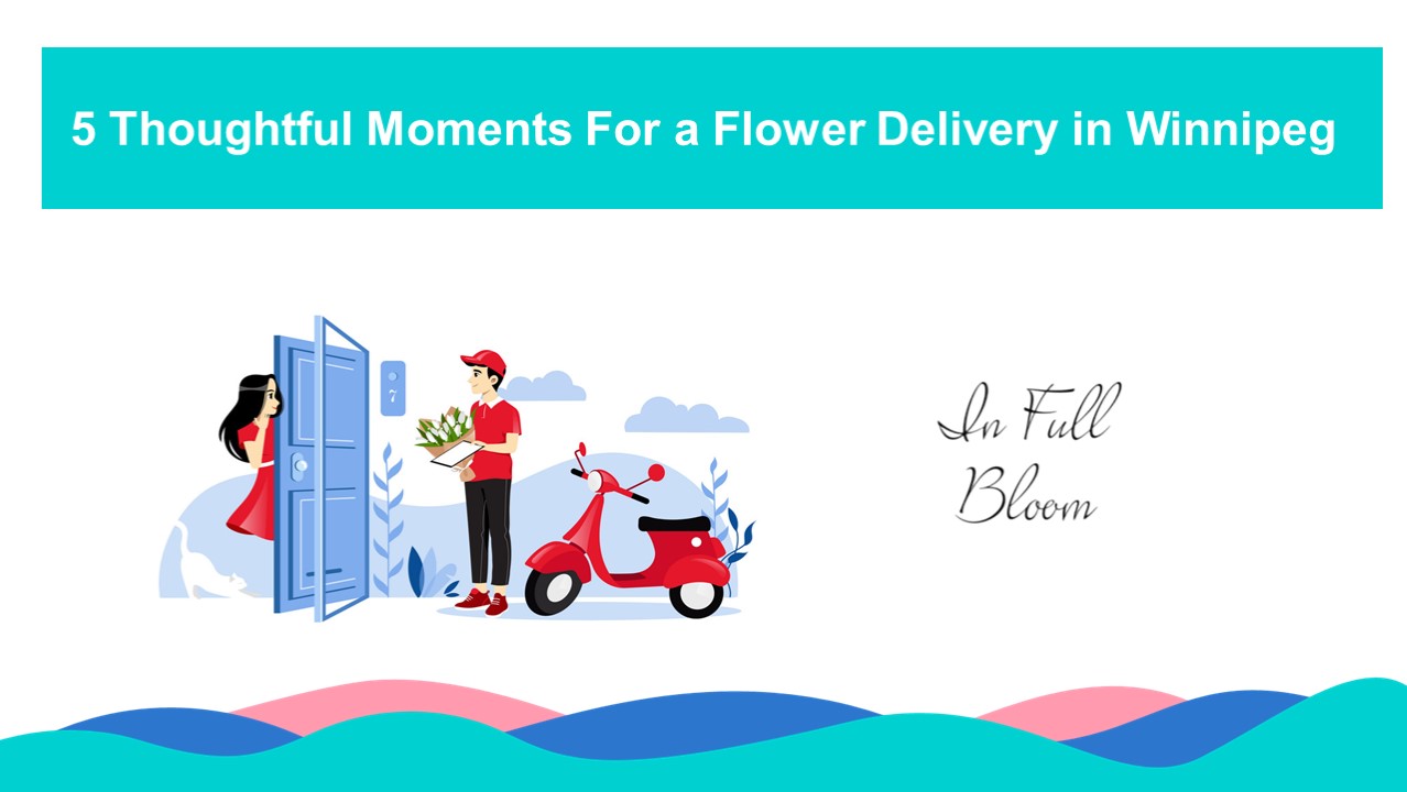 PPT 5 Thoughtful Moments For a Flower Delivery in Winnipeg PowerPoint