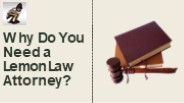 Why Do You Need a Lemon Law Attorney