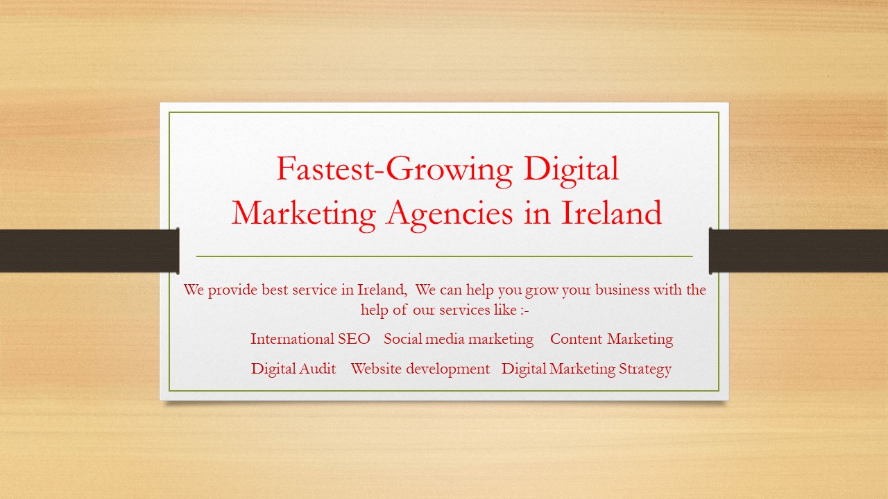 Fastest-Growing Digital Marketing Agencies in Ireland